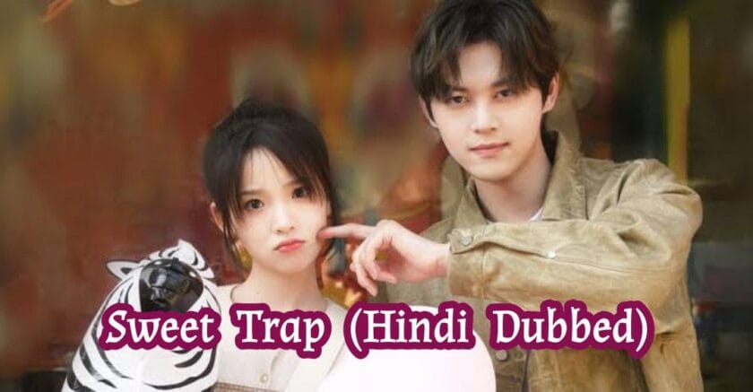 Sweet Trap (Hindi Dubbed) | Complete