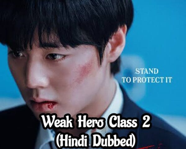 Weak Hero Class 2 (Hindi Dubbed) | Complete