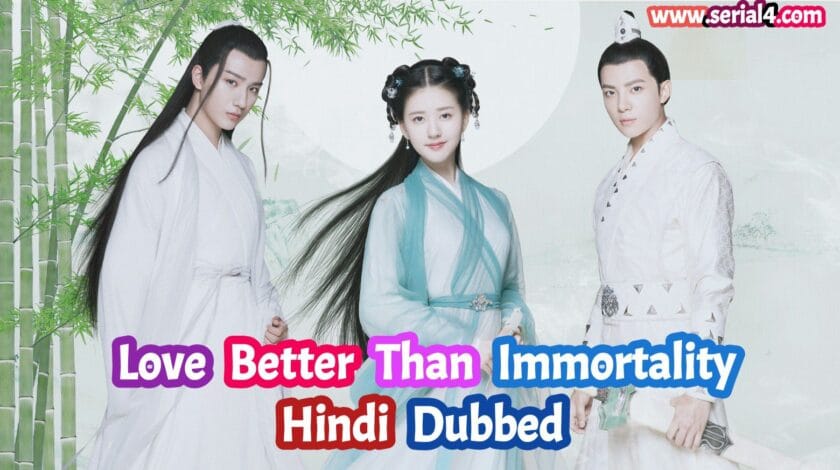 Love Better Than Immortality (Hindi Dubbed) | Complete