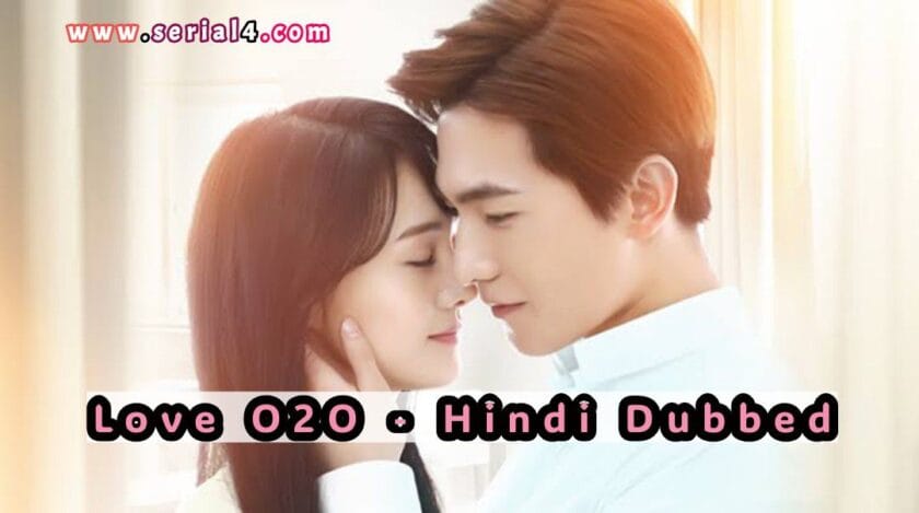 Love O2O (Hindi Dubbed) | Complete