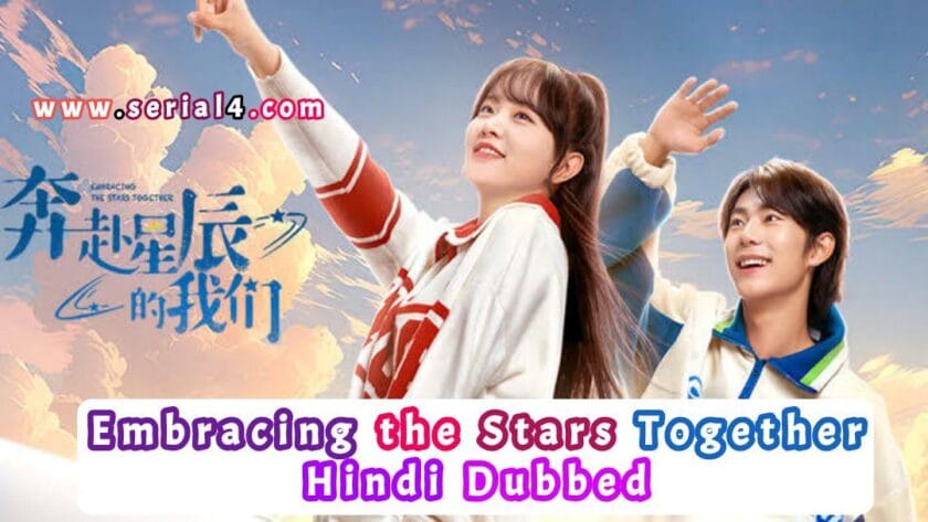Embracing the Stars Together (Hindi Dubbed) | Complete
