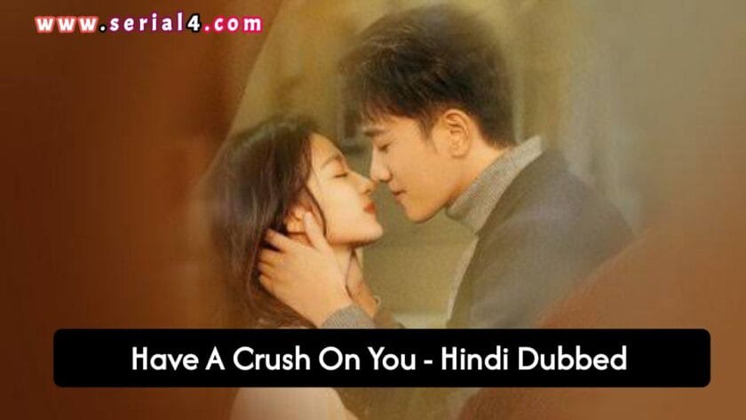 Have A Crush On You (Hindi Dubbed) | Complete