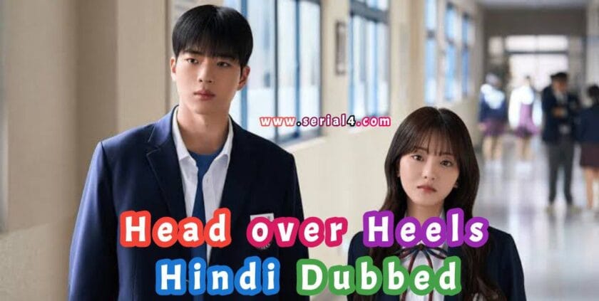 Head over Heels (Hindi Dubbed) | Complete