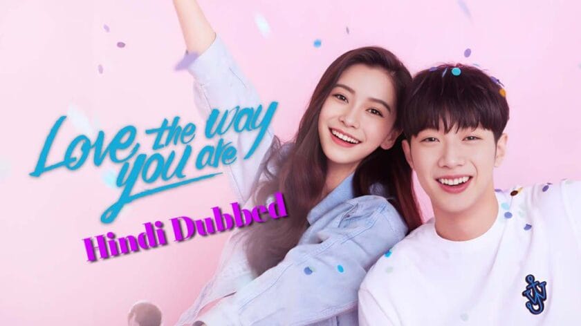 Love the Way You Are (Hindi Dubbed) | Complete