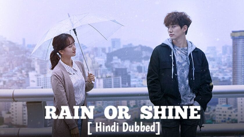 Rain or Shine (Hindi Dubbed) | Complete