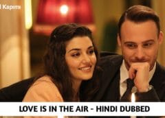 Love is in The Air (Hindi Dubbed) | Sen Çal Kapımı Love is in The Air (Hindi Dubbed) | Sen Çal Kapımı