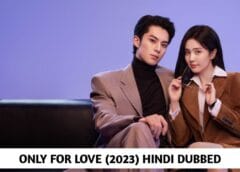 Only for Love (Hindi Dubbed) | Complete