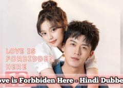Love is Forbbiden Here (Hindi Dubbed) | Complete