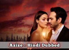Azize (Hindi Dubbed) | Complete Azize (Hindi Dubbed) | Complete