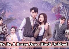 To Be A Brave One (Hindi Dubbed) | Complete