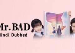 Mr. Bad (Hindi Dubbed) | Complete
