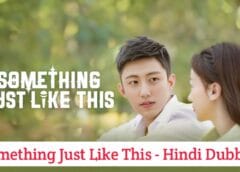 Something Just Like This (Hindi Dubbed) | Complete Something Just Like This (Hindi Dubbed) | Complete