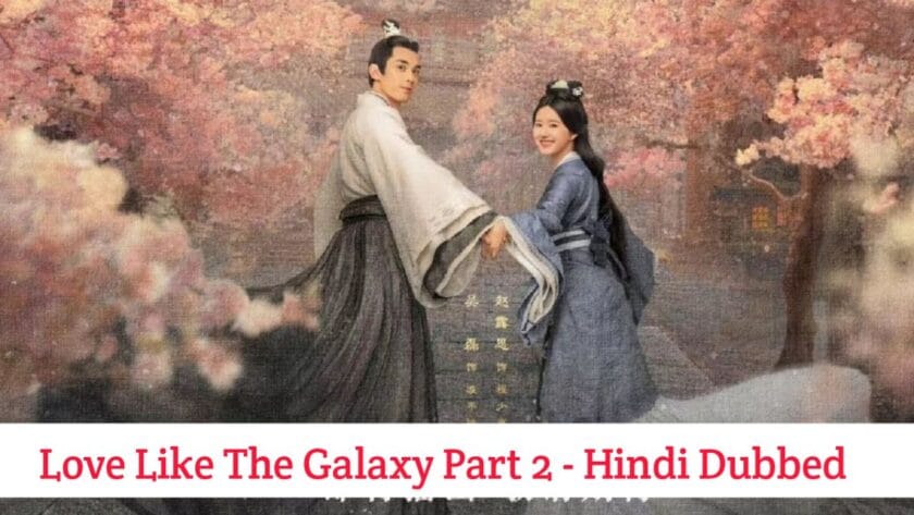 Love Like The Galaxy Part 2 (Hindi Dubbed) | Complete