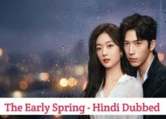 The Early Spring (Hindi Dubbed) | Complete The Early Spring (Hindi Dubbed) | Complete