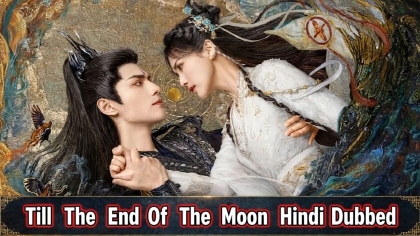 Till The End Of The Moon (Hindi Dubbed) | Complete