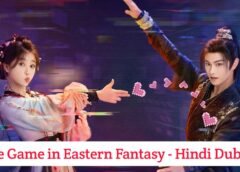 Love Game in Eastern Fantasy (Hindi Dubbed) | Complete Love Game in Eastern Fantasy (Hindi Dubbed) | Complete