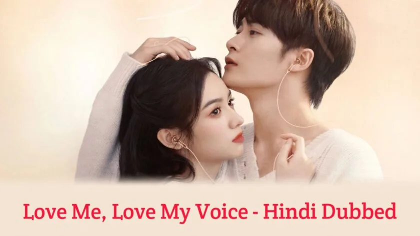 Love Me, Love My Voice (Hindi Dubbed) | Complete