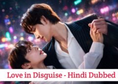 Love in Disguise (Hindi Dubbed) | Complete Love in Disguise (Hindi Dubbed) | Complete