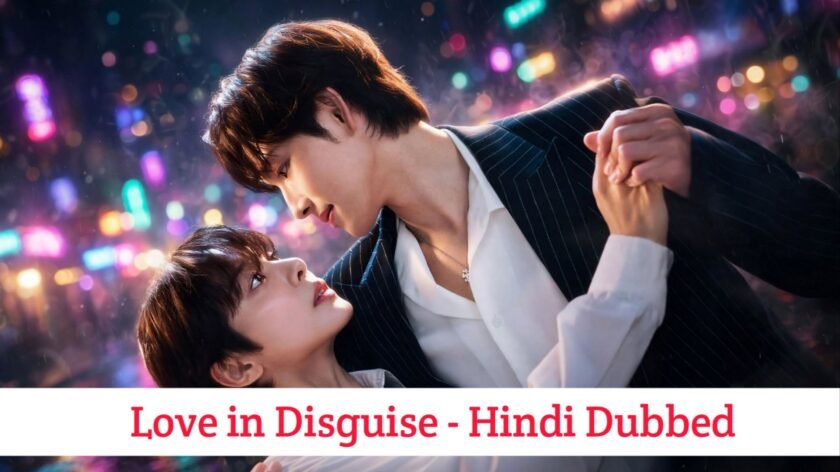 Love in Disguise (Hindi Dubbed) | Complete
